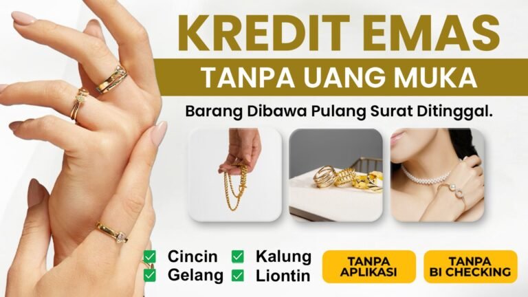 Miliki Perhiasan Emas Tanpa Uang Muka, Barang Langsung Anda Bawa Pulang!